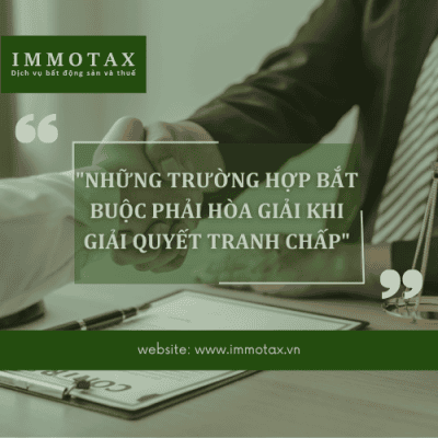 NHỮNG TRƯỜNG HỢP BẮT BUỘC PHẢI HÒA GIẢI KHI GIẢI QUYẾT TRANH CHẤP